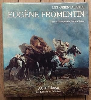 Eugène FROMENTIN - Les Orientalistes - volume 6