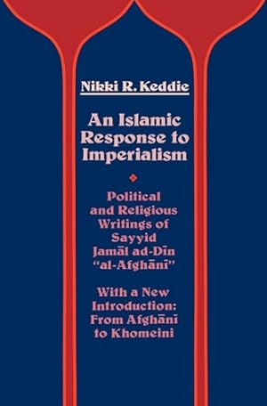 Seller image for An Islamic Response to Imperialism: Political and Religious Writings of Sayyid Jamal ad-Din "al-Afghani" (Near Eastern Center, UCLA) by Keddie, Nikki R. [Paperback ] for sale by booksXpress