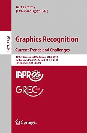 Image du vendeur pour Graphics Recognition. Current Trends and Challenges: 10th International Workshop, GREC 2013, Bethlehem, PA, USA, August 20-21, 2013, Revised Selected Papers (Lecture Notes in Computer Science) [Paperback ] mis en vente par booksXpress