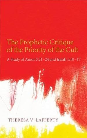 Bild des Verkufers fr The Prophetic Critique of the Priority of the Cult by Lafferty, Theresa V. [Hardcover ] zum Verkauf von booksXpress