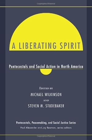 Imagen del vendedor de A Liberating Spirit: Pentecostals and Social Action in North America (Pentecostals, Peacemaking, and Social Justice Series) [Soft Cover ] a la venta por booksXpress