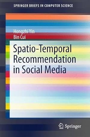 Immagine del venditore per Spatio-Temporal Recommendation in Social Media (SpringerBriefs in Computer Science) by Yin, Hongzhi, Cui, Bin [Paperback ] venduto da booksXpress