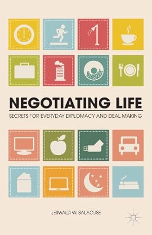 Bild des Verkufers fr Negotiating Life: Secrets for Everyday Diplomacy and Deal Making by Salacuse, Jeswald W. [Paperback ] zum Verkauf von booksXpress