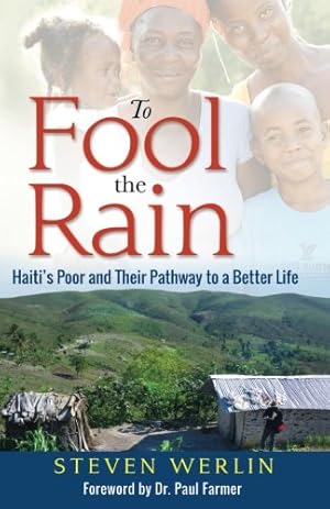 Immagine del venditore per To Fool The Rain: Haiti's Poor and their Pathway to a Better Life by Werlin, Steven [Paperback ] venduto da booksXpress