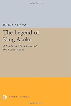 Seller image for The Legend of King Asoka: A Study and Translation of the Asokavadana (Princeton Library of Asian Translations) by Strong, John S. [Paperback ] for sale by booksXpress