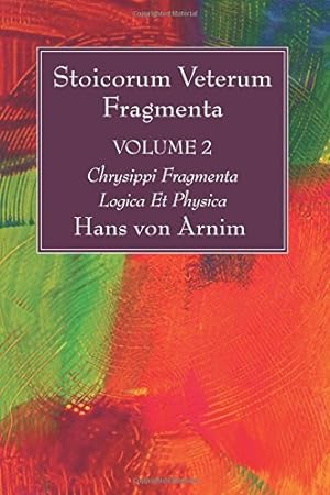 Seller image for Stoicorum Veterum Fragmenta Volume 2: Chrysippi Fragmenta Logica Et Physica [Soft Cover ] for sale by booksXpress