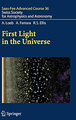 Immagine del venditore per First Light in the Universe: Saas-Fee Advanced Course 36. Swiss Society for Astrophysics and Astronomy [Hardcover ] venduto da booksXpress