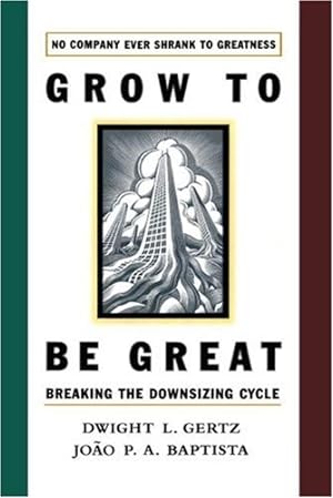 Seller image for Grow to be Great: Breaking the Downsizing Cycle [Soft Cover ] for sale by booksXpress