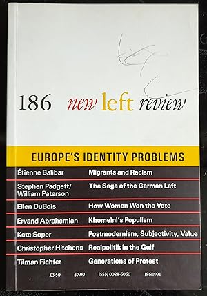 Seller image for New Left Review 186 March/April 1991 Europe's Identity Problems / Etienne Balibar "Es Gibt Keinen Staat in Europa: Racism and Politics in Europe Today" / Ellen Dubois "Woman Suffrage and the Left: An International Socialist-Feminist Perspective" / Stephen Padgett & William Paterson "The Rise and Fall of the West German Left" / Tilman Fichter "Political Generations in the Federal Republic" / Christopher Hitchens "Realpolitik in the Gulf" / Ervand Abrahamian "Khomeini: Fundamentalist or Populist" / Kate Soper "Postmodernism, Subjectivity and the Question of Value" for sale by Shore Books