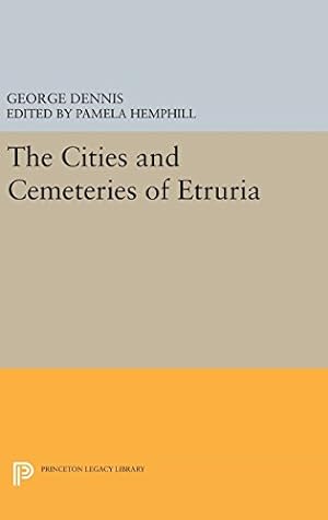 Immagine del venditore per Cities and Cemeteries of Etruria (Princeton Legacy Library) by Dennis, George [Hardcover ] venduto da booksXpress