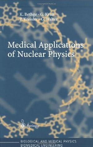 Seller image for Medical Applications of Nuclear Physics (Biological and Medical Physics, Biomedical Engineering) by Bethge, K., Kraft, G., Walter, G., Kreisler, P. [Hardcover ] for sale by booksXpress