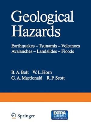 Seller image for Geological Hazards: Earthquakes Tsunamis Volcanoes, Avalanches Landslides Floods (Springer Study Edition) by Bolt, B.A., Horn, W.L., MacDonald, G.A., Scott, R.F. [Paperback ] for sale by booksXpress