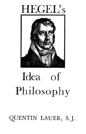 Immagine del venditore per Hegel's Idea of Philosophy: With a New Translation of Hegel's Introduction to the History of Philosophy by Quentin Lauer, Georg Wilhelm Friedrich Hegel [Paperback ] venduto da booksXpress