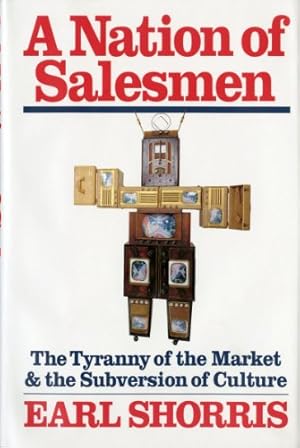 Immagine del venditore per A Nation of Salesmen: The Tyranny of the Market and the Subversion of Culture by Shorris, Earl [Paperback ] venduto da booksXpress