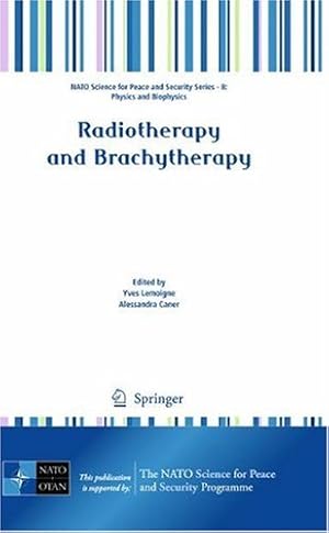 Immagine del venditore per Radiotherapy and Brachytherapy (NATO Science for Peace and Security Series B: Physics and Biophysics) [Hardcover ] venduto da booksXpress