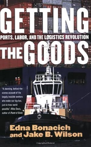 Seller image for Getting the Goods: Ports, Labor, and the Logistics Revolution by Bonacich, Edna, Wilson, Jake B. [Paperback ] for sale by booksXpress