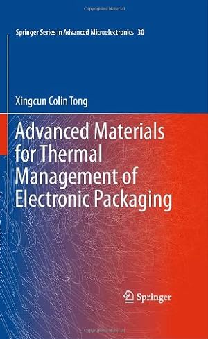 Immagine del venditore per Advanced Materials for Thermal Management of Electronic Packaging (Springer Series in Advanced Microelectronics) by Tong, Xingcun Colin [Hardcover ] venduto da booksXpress