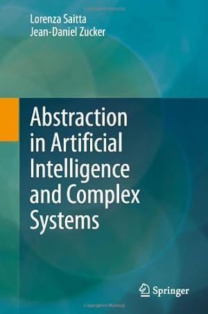 Seller image for Abstraction in Artificial Intelligence and Complex Systems by Saitta, Lorenza, Zucker, Jean-Daniel [Hardcover ] for sale by booksXpress