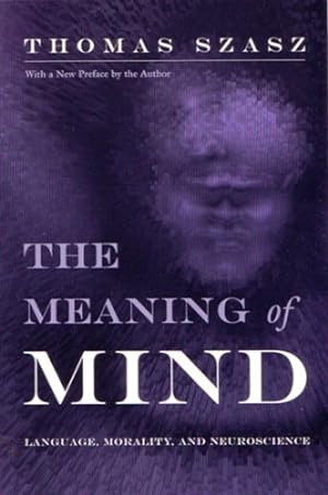 Bild des Verkufers fr The Meaning of Mind: Language, Morality, and Neuroscience by Szasz, Thomas [Paperback ] zum Verkauf von booksXpress