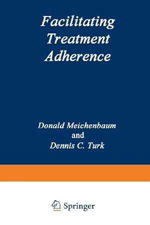 Imagen del vendedor de Facilitating Treatment Adherence: A Practitioners Guidebook by Meichenbaum, Donald, Turk, D.C. [Paperback ] a la venta por booksXpress