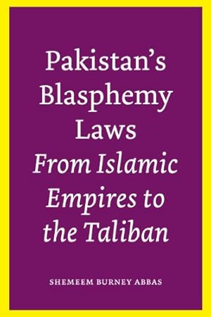 Seller image for Pakistans Blasphemy Laws: From Islamic Empires to the Taliban by Abbas, Shemeem Burney [Paperback ] for sale by booksXpress