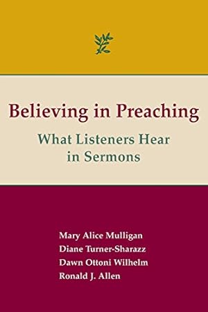 Seller image for Believing in Preaching: What Listeners Hear in Sermons by Allen, Ronald J., Mulligan, Mary Alice, Turner-Sharazz, Diane [Paperback ] for sale by booksXpress