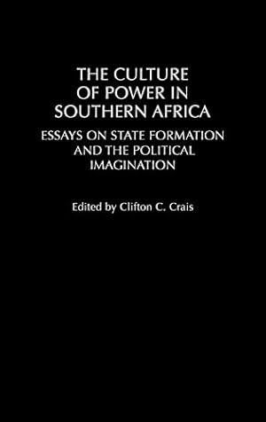 Seller image for The Culture of Power in Southern Africa: Essays on State Formation and the Political Imagination (Social History of Africa) by Crais, Clifton C. [Hardcover ] for sale by booksXpress