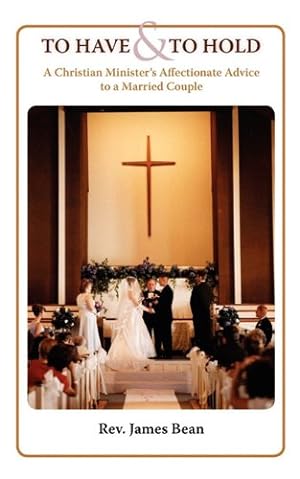 Seller image for To Have and to Hold: A Christian Minister's Advice to a Married Couple [Soft Cover ] for sale by booksXpress