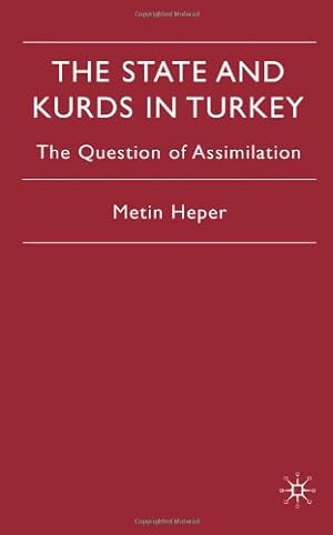 Immagine del venditore per The State and Kurds in Turkey: The Question of Assimilation by Heper, M. [Hardcover ] venduto da booksXpress
