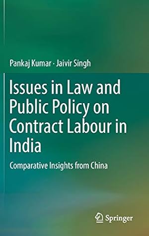 Seller image for Issues in Law and Public Policy on Contract Labour in India: Comparative Insights from China by Kumar, Pankaj, Singh, Jaivir [Hardcover ] for sale by booksXpress