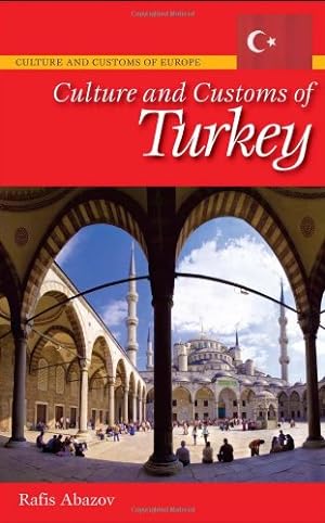 Seller image for Culture and Customs of Turkey (Cultures and Customs of the World) by Abazov, Rafis [Hardcover ] for sale by booksXpress