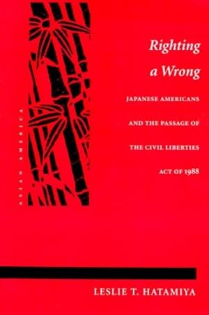 Bild des Verkufers fr Righting a Wrong: Japanese Americans and the Passage of the Civil Liberties Act of 1988 (Asian America) by Hatamiya, Leslie T. [Paperback ] zum Verkauf von booksXpress