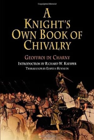 Image du vendeur pour A Knight's Own Book of Chivalry (The Middle Ages Series) by de Charny, Geoffroi [Paperback ] mis en vente par booksXpress