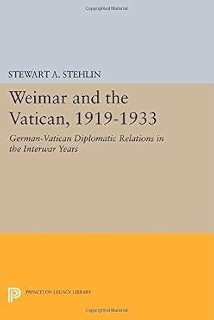 Bild des Verkufers fr Weimar and the Vatican, 1919-1933: German-Vatican Diplomatic Relations in the Interwar Years (Princeton Legacy Library) by Stehlin, Stewart A. [Paperback ] zum Verkauf von booksXpress