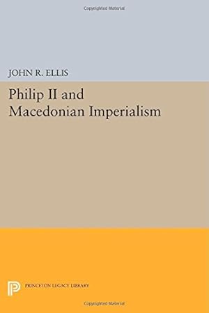 Bild des Verkufers fr Philip II and Macedonian Imperialism (Princeton Legacy Library) by Ellis, John R. [Paperback ] zum Verkauf von booksXpress