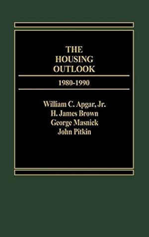 Seller image for The Housing Outlook, 1980-1990 by Apgar, Jr. William C., Brown, James, Masnick, George [Hardcover ] for sale by booksXpress