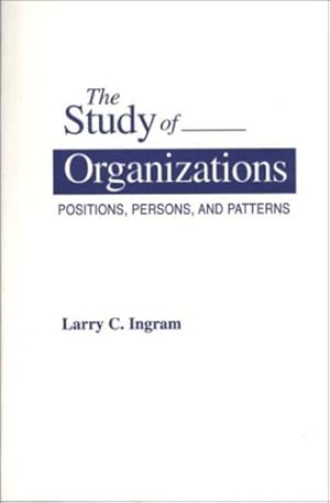 Seller image for The Study of Organizations: Positions, Persons, and Patterns (Victorian Literature & Culture (Hardcover)) by Ingram, Larry C. [Paperback ] for sale by booksXpress