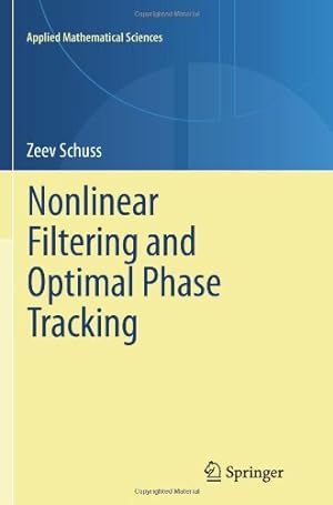 Seller image for Nonlinear Filtering and Optimal Phase Tracking (Applied Mathematical Sciences) by Schuss, Zeev [Paperback ] for sale by booksXpress