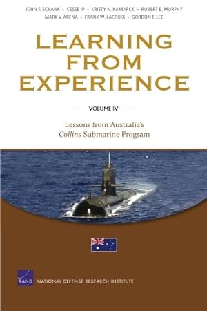 Immagine del venditore per Learning from Experience: Volume IV: Lessons from Australia's Collins Submarine Program (Volume 4) by Schank, John F., Ip, Cesse, Kamarck, Kristy N., Murphy, Robert E., Arena, Mark V. [Paperback ] venduto da booksXpress