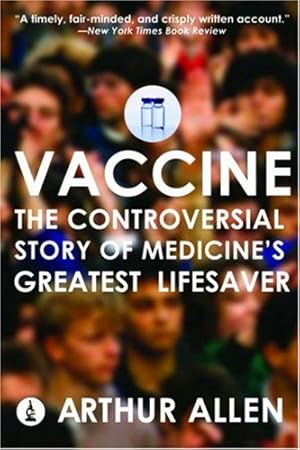 Seller image for Vaccine: The Controversial Story of Medicine's Greatest Lifesaver by Allen, Arthur [Paperback ] for sale by booksXpress