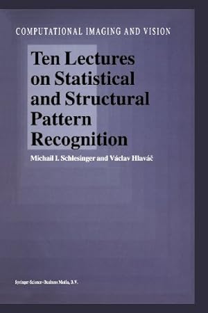 Seller image for Ten Lectures on Statistical and Structural Pattern Recognition (Computational Imaging and Vision) by Schlesinger, M.I., Hlavác, Václav [Paperback ] for sale by booksXpress