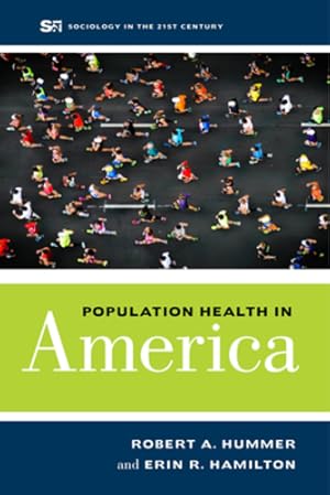 Seller image for Population Health in America (Sociology in the Twenty-First Century) by Hummer, Robert A., Hamilton, Erin R. [Paperback ] for sale by booksXpress