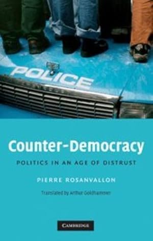 Immagine del venditore per Counter-Democracy: Politics in an Age of Distrust (The Seeley Lectures) by Rosanvallon, Pierre, Goldhammer, Arthur [Hardcover ] venduto da booksXpress