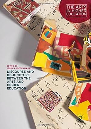 Image du vendeur pour Discourse and Disjuncture between the Arts and Higher Education (The Arts in Higher Education) [Hardcover ] mis en vente par booksXpress