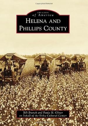 Seller image for Helena and Phillips County (Images of America) by Branch, Bill, Paula H. Oliver on behalf of the Delta Cultural Center [Paperback ] for sale by booksXpress