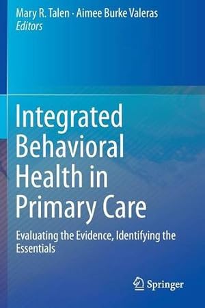 Seller image for Integrated Behavioral Health in Primary Care: Evaluating the Evidence, Identifying the Essentials [Paperback ] for sale by booksXpress