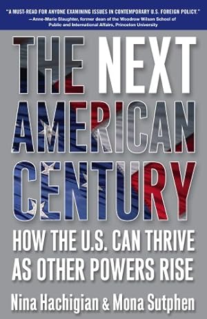 Seller image for The Next American Century: How the U.S. Can Thrive as Other Powers Rise by Hachigian, Nina, Sutphen, Mona [Paperback ] for sale by booksXpress