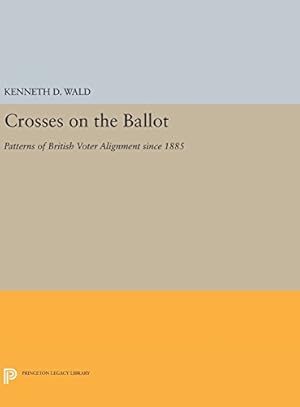 Immagine del venditore per Crosses on the Ballot: Patterns of British Voter Alignment since 1885 (Princeton Legacy Library) by Wald, Kenneth D. [Hardcover ] venduto da booksXpress