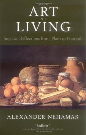 Immagine del venditore per The Art of Living: Socratic Reflections from Plato to Foucault (Sather Classical Lectures) by Nehamas, Alexander [Paperback ] venduto da booksXpress