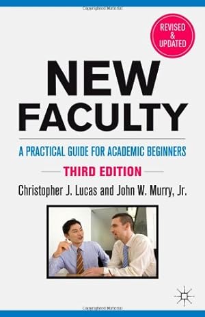 Imagen del vendedor de New Faculty: A Practical Guide for Academic Beginners by Lucas, Christopher J., Murry, John W. [Paperback ] a la venta por booksXpress